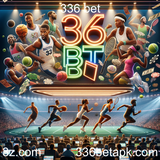 Aposte em Esportes na 336 bet: Emoção e Estratégia em Cada Jogo